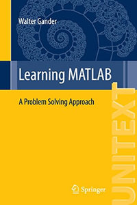 Learning MATLAB : A Problem Solving Approach - Walter Gander