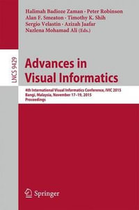 Advances in Visual Informatics : 4th International Visual Informatics Conference, IVIC 2015, Bangi, Malaysia, November 17-19, 2015, Proceedings - Alan Smeaton