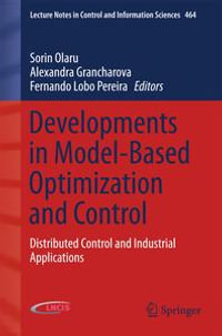 Developments in Model-Based Optimization and Control : Distributed Control and Industrial Applications - Sorin Olaru