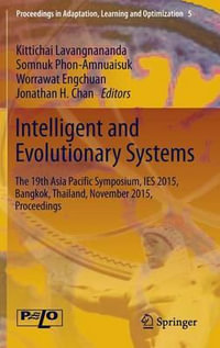 Intelligent and Evolutionary Systems : The 19th Asia Paciï¬c Symposium, IES 2015, Bangkok, Thailand, November 2015, Proceedings - Kittichai Lavangnananda