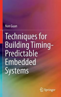 Techniques for Building Timing-Predictable Embedded Systems - Nan Guan