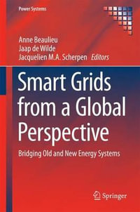 Smart Grids from a Global Perspective : Bridging Old and New Energy Systems - Anne Beaulieu