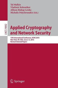 Applied Cryptography and Network Security : 13th International Conference, ACNS 2015, New York, NY, USA, June 2-5, 2015, Revised Selected Papers - Allison Lewko