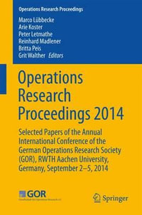 Operations Research Proceedings 2014 : Selected Papers of the Annual International Conference of the German Operations Research Society (GOR), RWTH Aachen University, Germany, September 2-5, 2014 - Arie M.C.A. Koster