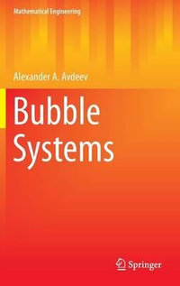 Bubble Systems : Mathematical Engineering - Alexander A. Avdeev