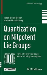 Quantization on Nilpotent Lie Groups : Progress in Mathematics - Michael Ruzhansky