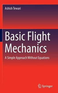 Basic Flight Mechanics : A Simple Approach Without Equations - Ashish Tewari