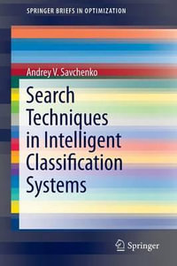 Search Techniques in Intelligent Classification Systems : Springerbriefs in Optimization - Andrey V. Savchenko