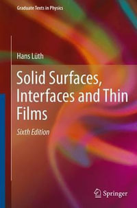 Solid Surfaces, Interfaces and Thin Films : Graduate Texts in Physics - Hans Luth