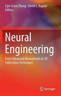 Neural Engineering : From Advanced Biomaterials to 3D Fabrication Techniques - Lijie Grace Zhang