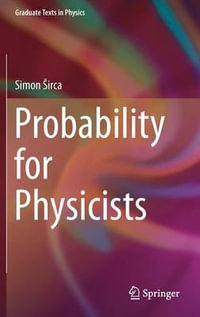 Probability for Physicists : Graduate Texts in Physics - Simon Sirca