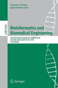Bioinformatics and Biomedical Engineering : 4th International Conference, IWBBIO 2016, Granada, Spain, April 20-22, 2016, Proceedings - Francisco OrtuÃ±o