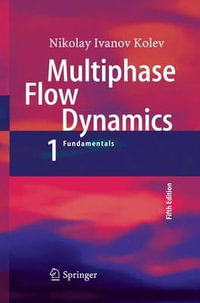 Multiphase Flow Dynamics 1 : Fundamentals - Nikolay Ivanov Kolev