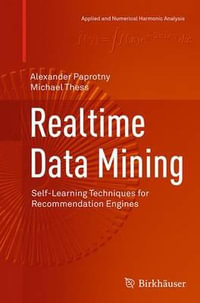 Realtime Data Mining : Self-Learning Techniques for Recommendation Engines - Alexander Paprotny