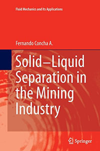 Solid-Liquid Separation in the Mining Industry : Fluid Mechanics and Its Applications - Fernando Concha A.