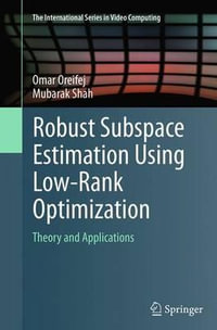 Robust Subspace Estimation Using Low-Rank Optimization : Theory and Applications - Omar Oreifej