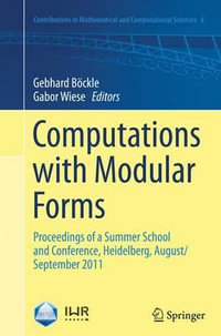 Computations with Modular Forms : Proceedings of a Summer School and Conference, Heidelberg, August/September 2011 - Gabor Wiese