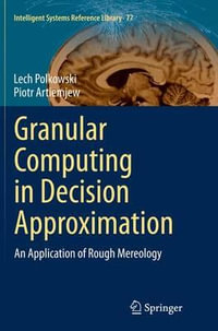 Granular Computing in Decision Approximation : An Application of Rough Mereology - Lech Polkowski