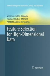 Feature Selection for High-Dimensional Data : Artificial Intelligence: Foundations, Theory, and Algorithms - Amparo Alonso-Betanzos