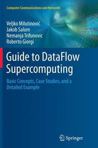 Guide to DataFlow Supercomputing : Basic Concepts, Case Studies, and a Detailed Example - Veljko MilutinoviÄ?