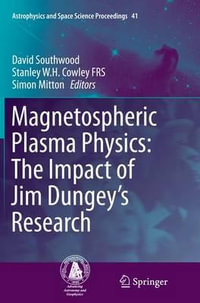 Magnetospheric Plasma Physics : The Impact of Jim Dungey¢s Research - David Southwood