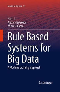 Rule Based Systems for Big Data : A Machine Learning Approach - Alexander Gegov