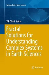 Fractal Solutions for Understanding Complex Systems in Earth Sciences : Springer Earth System Sciences - V.P. Dimri
