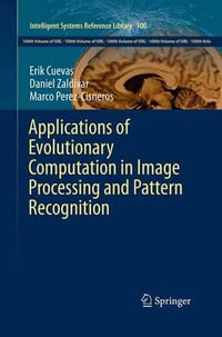 Applications of Evolutionary Computation in Image Processing and Pattern Recognition : Intelligent Systems Reference Library - Daniel Zaldivar