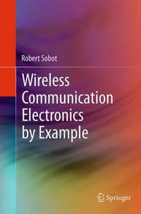 Wireless Communication Electronics by Example - Robert Sobot