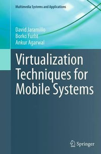 Virtualization Techniques for Mobile Systems : Multimedia Systems and Applications - David Jaramillo
