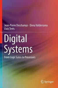 Digital Systems : From Logic Gates to Processors - Jean-Pierre Deschamps