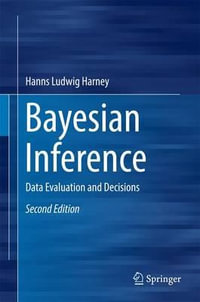Bayesian Inference : Data Evaluation and Decisions - Hanns Ludwig Harney