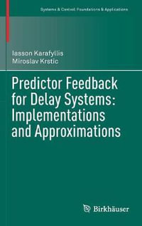 Predictor Feedback for Delay Systems : Implementations and Approximations - Iasson Karafyllis