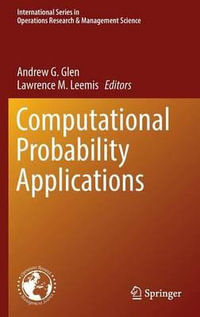 Computational Probability Applications : International Series in Operations Research & Management Science - Andrew G. Glen