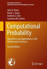 Computational Probability : Algorithms and Applications in the Mathematical Sciences - John H. Drew