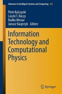 Information Technology and Computational Physics : Advances in Intelligent Systems and Computing - Piotr Kulczycki