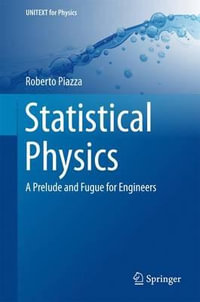 Statistical Physics : A Prelude and Fugue for Engineers - Roberto Piazza
