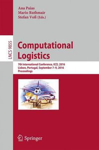 Computational Logistics : 7th International Conference, ICCL 2016, Lisbon, Portugal, September 7-9, 2016, Proceedings - Ana Paias