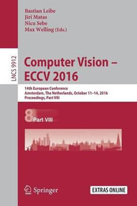 Computer Vision - ECCV 2016 : 14th European Conference, Amsterdam, The Netherlands, October 11-14, 2016, Proceedings, Part VIII - Bastian Leibe