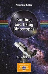 Building and Using Binoscopes : The Patrick Moore Practical Astronomy Series - Norman Butler
