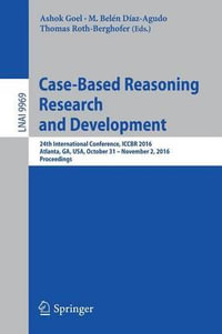Case-Based Reasoning Research and Development : 24th International Conference, ICCBR 2016, Atlanta, GA, USA, October 31 - November 2, 2016, Proceedings - Ashok Goel