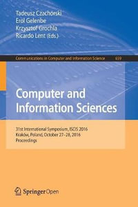 Computer and Information Sciences : 31st International Symposium, ISCIS 2016, Krakow, Poland, October 27â"28, 2016, Proceedings - Erol Gelenbe