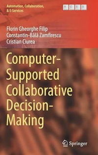 Computer-Supported Collaborative Decision-Making : Automation, Collaboration & E-services - Florin Gheorghe Filip