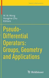 Pseudo-Differential Operators : Groups, Geometry and Applications - M. W. Wong
