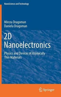 2D Nanoelectronics : Physics and Devices of Atomically Thin Materials - Daniela Dragoman