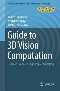 Guide to 3D Vision Computation : Geometric Analysis and Implementation - Kenichi Kanatani