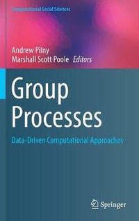 Group Processes : Data-Driven Computational Approaches - Andrew Pilny