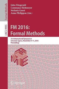 FM 2016: Formal Methods : 21st International Symposium, Limassol, Cyprus, November 9-11, 2016, Proceedings - Anna Philippou