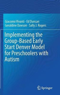 Implementing the Group-Based Early Start Denver Model for Preschoolers with Autism - Ed Duncan