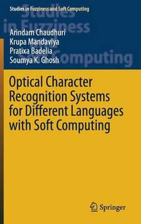 Optical Character Recognition Systems for Different Languages with Soft Computing : Studies in Fuzziness and Soft Computing - Arindam Chaudhuri
